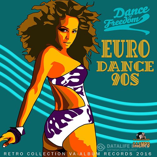 Dance Is Freedom: Eurodance 90s (2016)